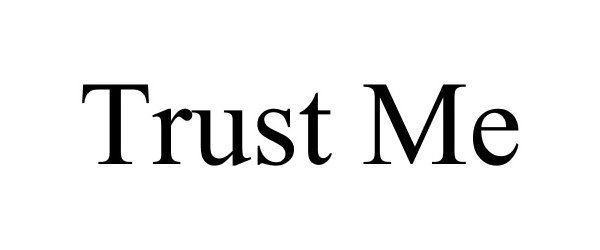 Trademark Logo TRUST ME