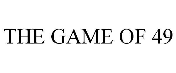 Trademark Logo THE GAME OF 49