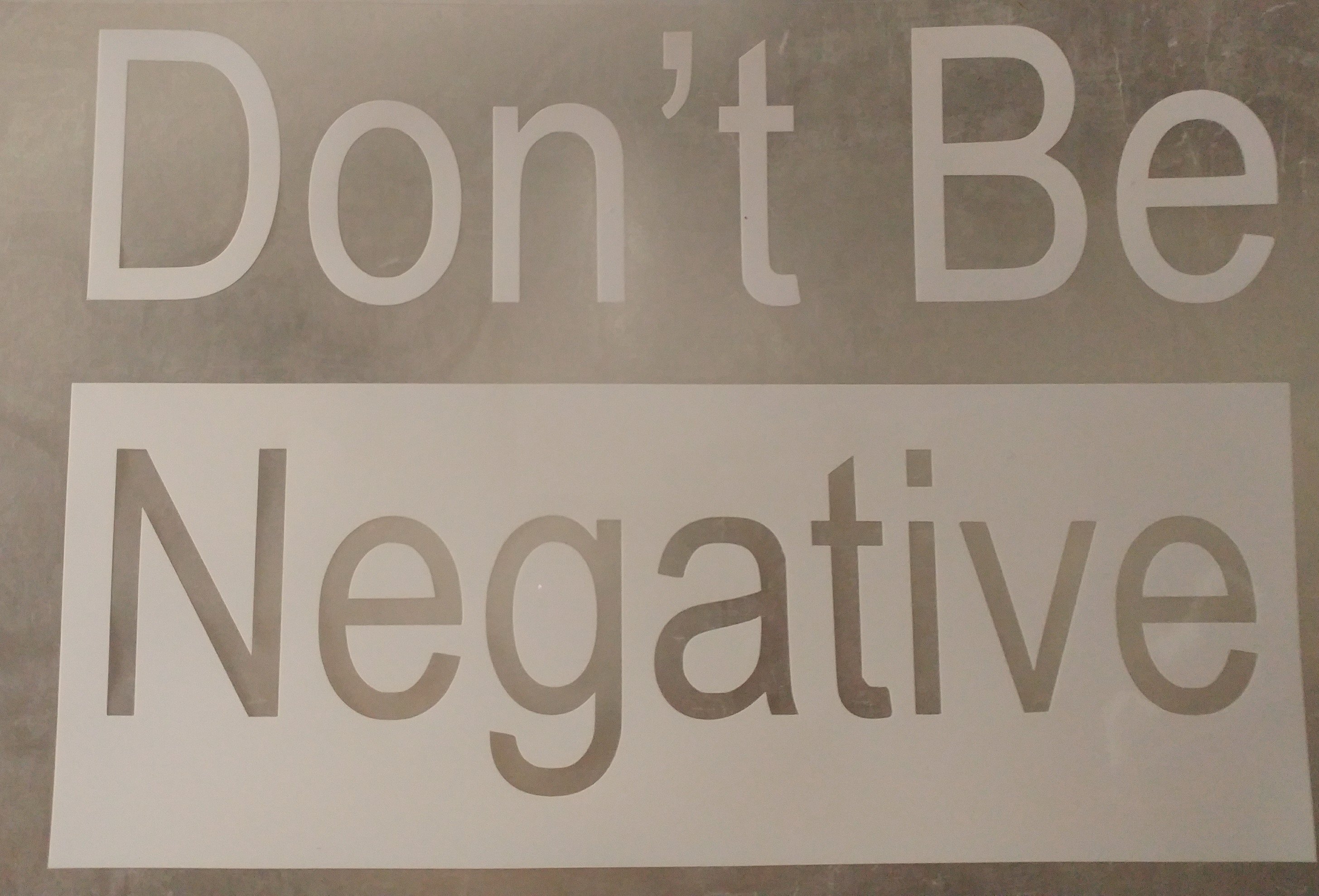  DON'T BE NEGATIVE