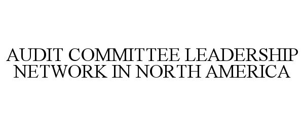  AUDIT COMMITTEE LEADERSHIP NETWORK IN NORTH AMERICA