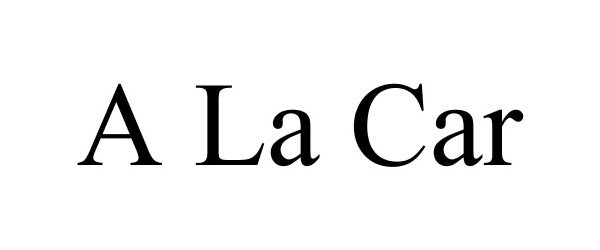 Trademark Logo A LA CAR