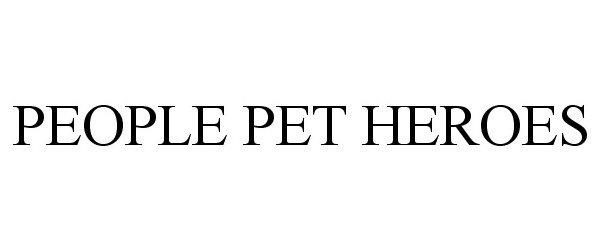 Trademark Logo PEOPLE PET HEROES