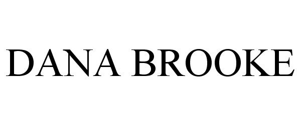 Trademark Logo DANA BROOKE