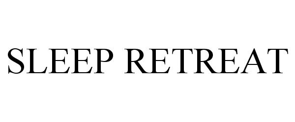 Trademark Logo SLEEP RETREAT