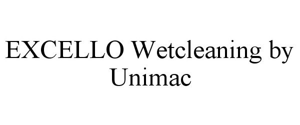  EXCELLO WETCLEANING BY UNIMAC