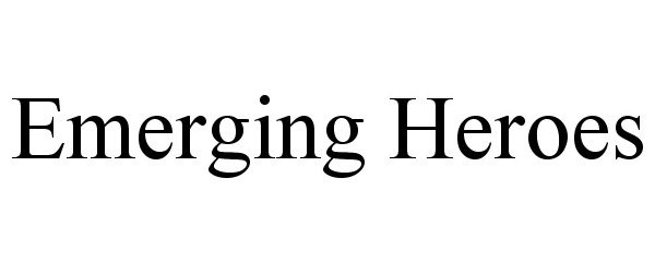 Trademark Logo EMERGING HEROES