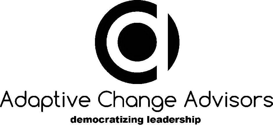  ACA ADAPTIVE CHANGE ADVISORS DEMOCRATIZING LEADERSHIP