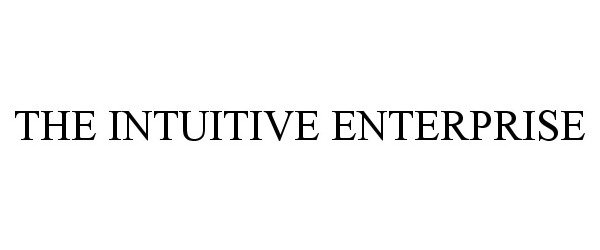  THE INTUITIVE ENTERPRISE