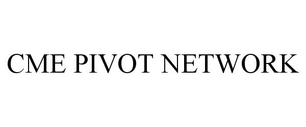 Trademark Logo CME PIVOT NETWORK