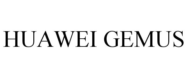 Trademark Logo HUAWEI GEMUS