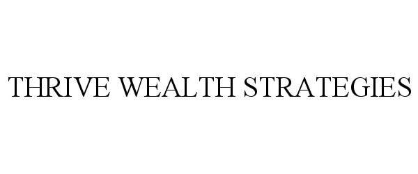  THRIVE WEALTH STRATEGIES