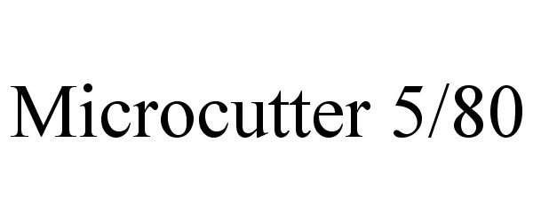 Trademark Logo MICROCUTTER 5/80