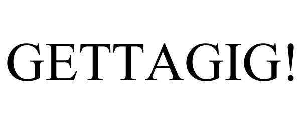 Trademark Logo GETTAGIG!
