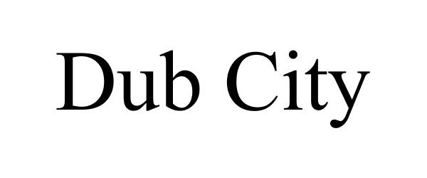 Trademark Logo DUB CITY