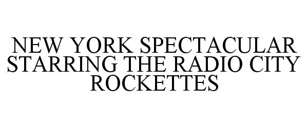  NEW YORK SPECTACULAR STARRING THE RADIO CITY ROCKETTES