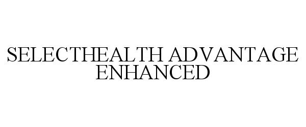 Trademark Logo SELECTHEALTH ADVANTAGE ENHANCED