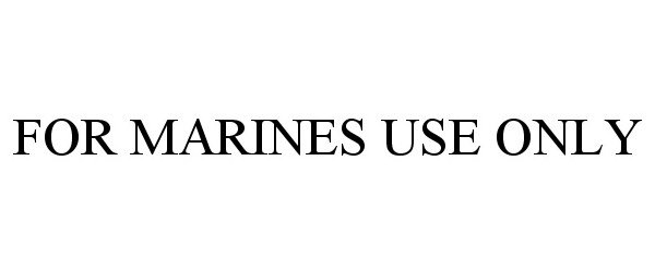  FOR MARINES USE ONLY