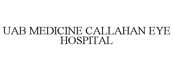 Trademark Logo UAB MEDICINE CALLAHAN EYE HOSPITAL