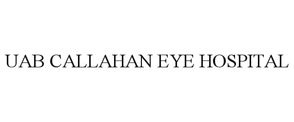 Trademark Logo UAB CALLAHAN EYE HOSPITAL