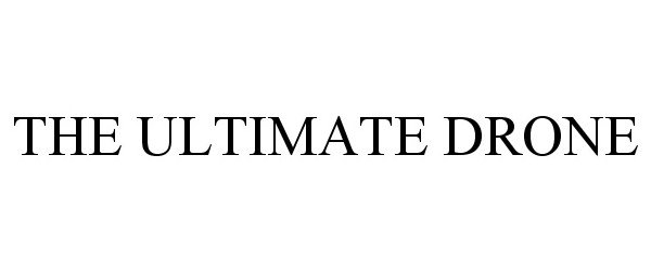 Trademark Logo THE ULTIMATE DRONE