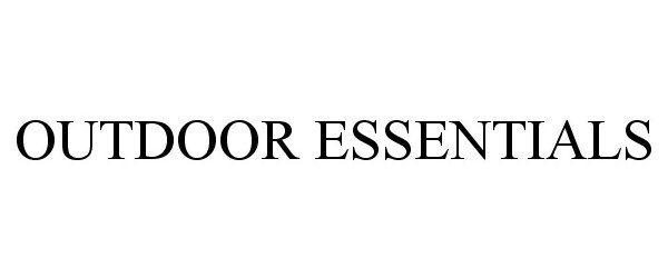 Trademark Logo OUTDOOR ESSENTIALS