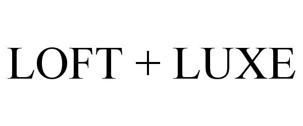 Trademark Logo LOFT + LUXE