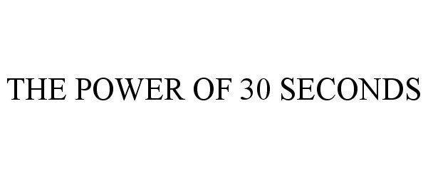  THE POWER OF 30 SECONDS