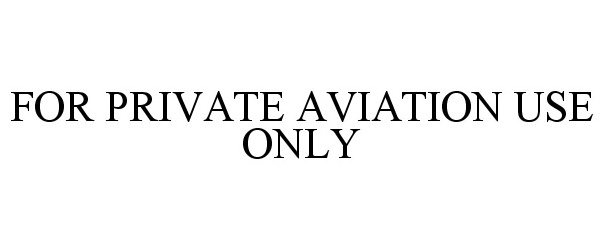  FOR PRIVATE AVIATION USE ONLY