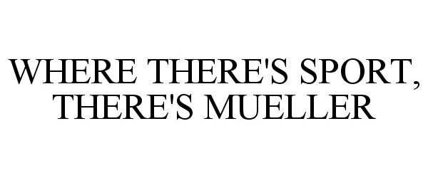  WHERE THERE'S SPORT, THERE'S MUELLER