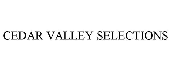 Trademark Logo CEDAR VALLEY SELECTIONS