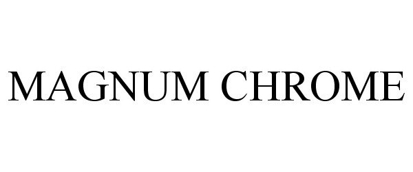 Trademark Logo MAGNUM CHROME