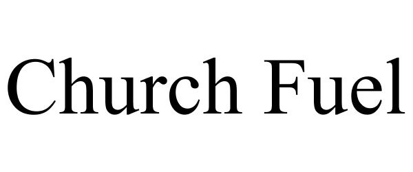 Trademark Logo CHURCH FUEL