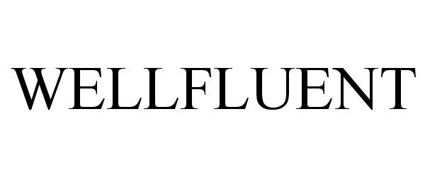  WELLFLUENT