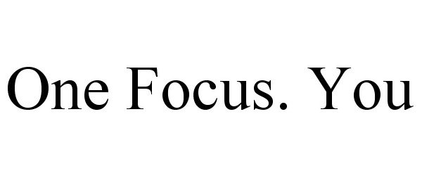  ONE FOCUS. YOU