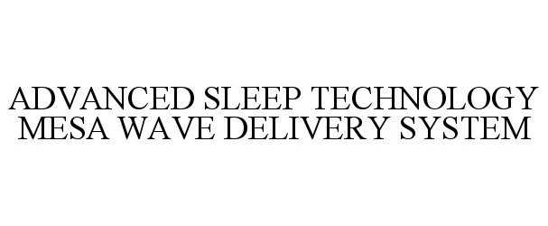  ADVANCED SLEEP TECHNOLOGY MESA WAVE DELIVERY SYSTEM
