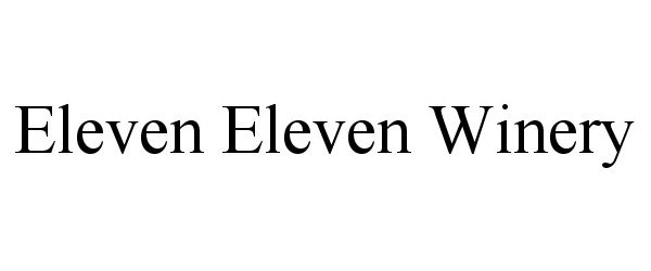 Trademark Logo ELEVEN ELEVEN WINERY