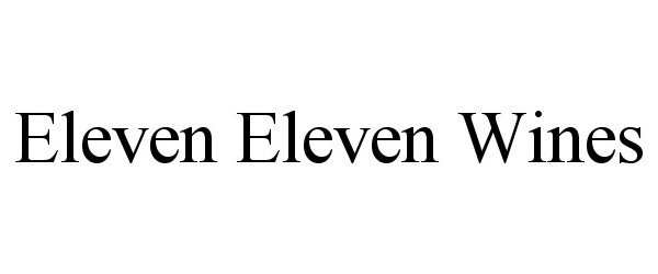 Trademark Logo ELEVEN ELEVEN WINES