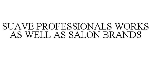  SUAVE PROFESSIONALS WORKS AS WELL AS SALON BRANDS