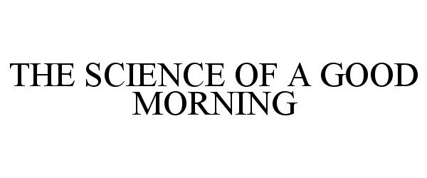  THE SCIENCE OF A GOOD MORNING