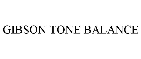 Trademark Logo GIBSON TONE BALANCE