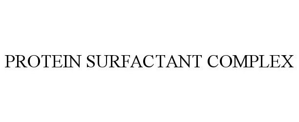 Trademark Logo PROTEIN SURFACTANT COMPLEX