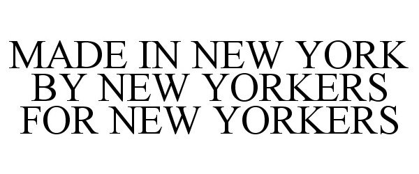  MADE IN NEW YORK BY NEW YORKERS FOR NEW YORKERS