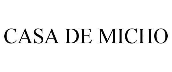 Trademark Logo CASA DE MICHO