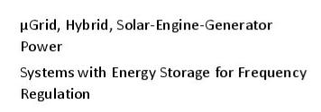  µGRID, HYBRID, SOLAR-ENGINE-GENERATOR POWER SYSTEMS WITH ENERGY STORAGE FOR FREQUENCY REGULATION
