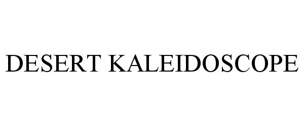 Trademark Logo DESERT KALEIDOSCOPE