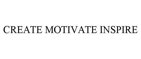 Trademark Logo CREATE MOTIVATE INSPIRE