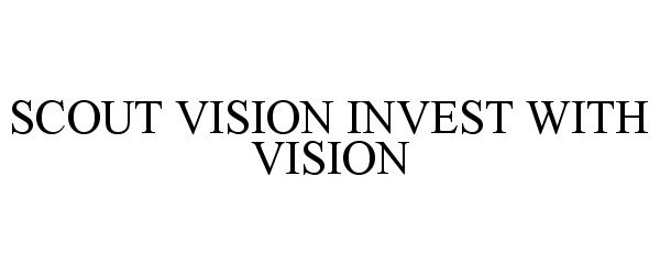 Trademark Logo SCOUT VISION INVEST WITH VISION