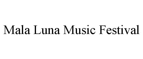  MALA LUNA MUSIC FESTIVAL