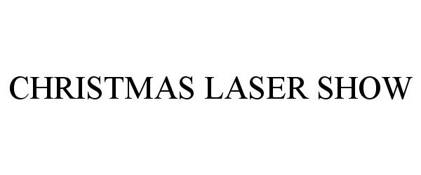 Trademark Logo CHRISTMAS LASER SHOW