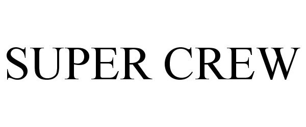 Trademark Logo SUPER CREW